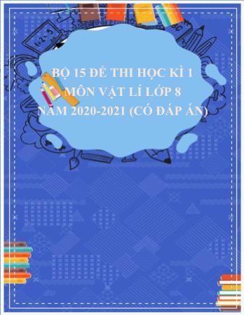 Bộ 15 đề thi học kì 1 môn Vật lí Lớp 8 - Năm học 2020-2021 (Có đáp án)