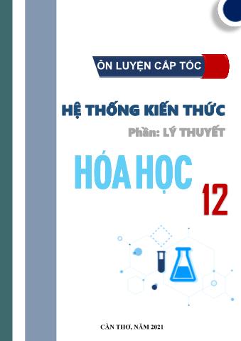 Ôn luyện cấp tốc hệ thống kiến thức Hóa học Lớp 12 - Phần: Lý thuyết