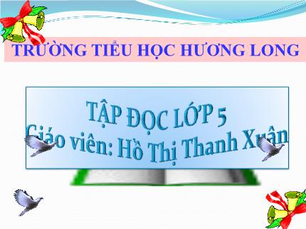 Bài giảng Tiếng Việt 5 - Bài (Tập đọc): Những cánh buồm - Năm học 2021-2022 - Hồ Thị Thanh Xuân