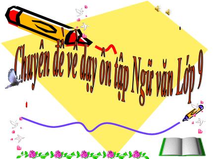 Chuyên đề về dạy ôn tập Ngữ văn 9 - Chiếc lược ngà