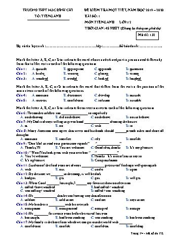Đề kiểm tra 1 tiết Tiếng Anh Lớp 12 - Bài 1, Đề 132 - Năm học 2019-2020 - Trường THPT Mạc Đĩnh Chi (Có đáp án + Ma trận)